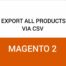 Magento 2 Export All Products Via CSV